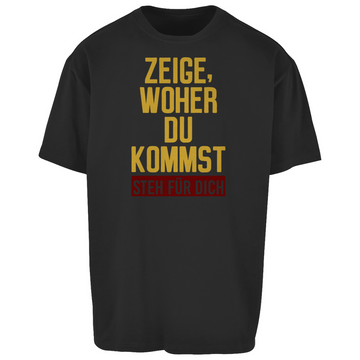 Oversize T-Shirt ZEIGE, WOHER DU KOMMST