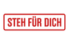 STEH FÜR DICH 